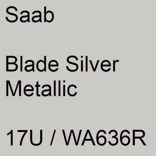 Saab, Blade Silver Metallic, 17U / WA636R.